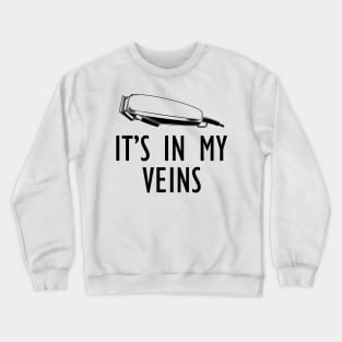 Barber - It's in my veins Crewneck Sweatshirt